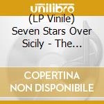 (LP Vinile) Seven Stars Over Sicily - The Endless Sea vinile