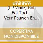 (LP Vinile) Boh Foi Toch - Veur Pauwen En Poeten (Lp) vinile