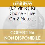 (LP Vinile) Ks Choice - Live On 2 Meter Sessions cd
