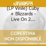 (LP Vinile) Cuby + Blizzards - Live On 2 Meter Sessions vinile