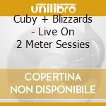 Cuby + Blizzards - Live On 2 Meter Sessies cd