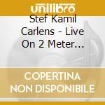 Stef Kamil Carlens - Live On 2 Meter Sessions cd
