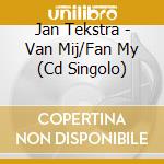 Jan Tekstra - Van Mij/Fan My (Cd Singolo) cd