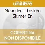 Meander - Tusken Skimer En cd