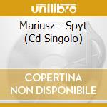 Mariusz - Spyt (Cd Singolo) cd