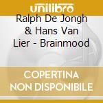 Ralph De Jongh & Hans Van Lier - Brainmood cd