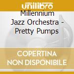 Millennium Jazz Orchestra - Pretty Pumps cd