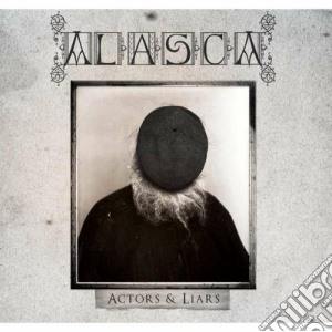 Alasca - Actors & Liars cd musicale di Alasca