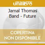Jamal Thomas Band - Future cd