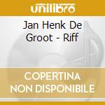 Jan Henk De Groot - Riff cd