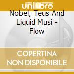 Nobel, Teus And Liquid Musi - Flow cd