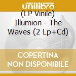 (LP Vinile) Illumion - The Waves (2 Lp+Cd) vinile