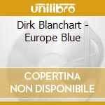 Dirk Blanchart - Europe Blue cd