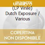 (LP Vinile) Dutch Exposure / Various lp vinile