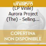 (LP Vinile) Aurora Project (The) - Selling The Aggression