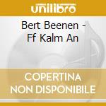Bert Beenen - Ff Kalm An cd musicale di Bert Beenen