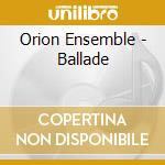 Orion Ensemble - Ballade cd