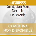 Smit, Jan Van Der - In De Weide cd