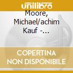 Moore, Michael/achim Kauf - Furthermore cd musicale di Moore, Michael/achim Kauf
