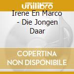 Irene En Marco - Die Jongen Daar cd musicale di Irene En Marco