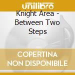 Knight Area - Between Two Steps cd