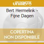 Bert Hermelink - Fijne Dagen cd musicale di Bert Hermelink