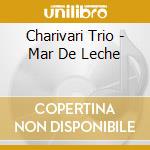 Charivari Trio - Mar De Leche cd