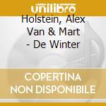 Holstein, Alex Van & Mart - De Winter cd musicale di Holstein, Alex Van & Mart