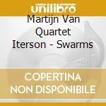 Martijn Van Quartet Iterson - Swarms cd