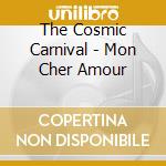 The Cosmic Carnival - Mon Cher Amour cd