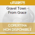 Gravel Town - From Grace cd
