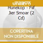 Hunekop - Fiif Jier Smoar (2 Cd) cd musicale di Hunekop
