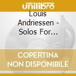 Louis Andriessen - Solos For Virtuosi (Digipack) cd
