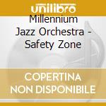 Millennium Jazz Orchestra - Safety Zone cd musicale di Millennium Jazz Orchestra