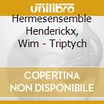 Hermesensemble Henderickx, Wim - Triptych cd musicale di Hermesensemble Henderickx, Wim