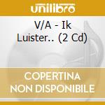 V/A - Ik Luister.. (2 Cd) cd