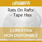 Rats On Rafts - Tape Hiss cd