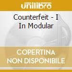 Counterfeit - I In Modular cd