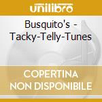 Busquito's - Tacky-Telly-Tunes cd