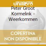 Peter Groot Kormelink - Weerkommen cd
