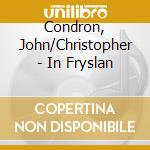 Condron, John/Christopher - In Fryslan cd