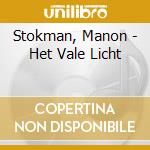 Stokman, Manon - Het Vale Licht cd musicale di Stokman, Manon