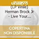 (LP Vinile) Herman Brock Jr - Live Your Life To The Limit (7