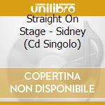 Straight On Stage - Sidney (Cd Singolo) cd