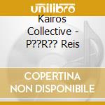 Kairos Collective - P??R?? Reis cd