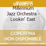 Millennium Jazz Orchestra - Lookin' East cd