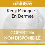 Kenji Minogue - En Dermee cd musicale di Kenji Minogue