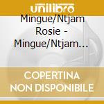 Mingue/Ntjam Rosie - Mingue/Ntjam Rosie cd musicale di Mingue/Ntjam Rosie