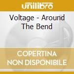 Voltage - Around The Bend cd