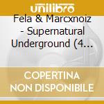 Fela & Marcxnoiz - Supernatural Underground (4 Cd) cd musicale di Fela & Marcxnoiz